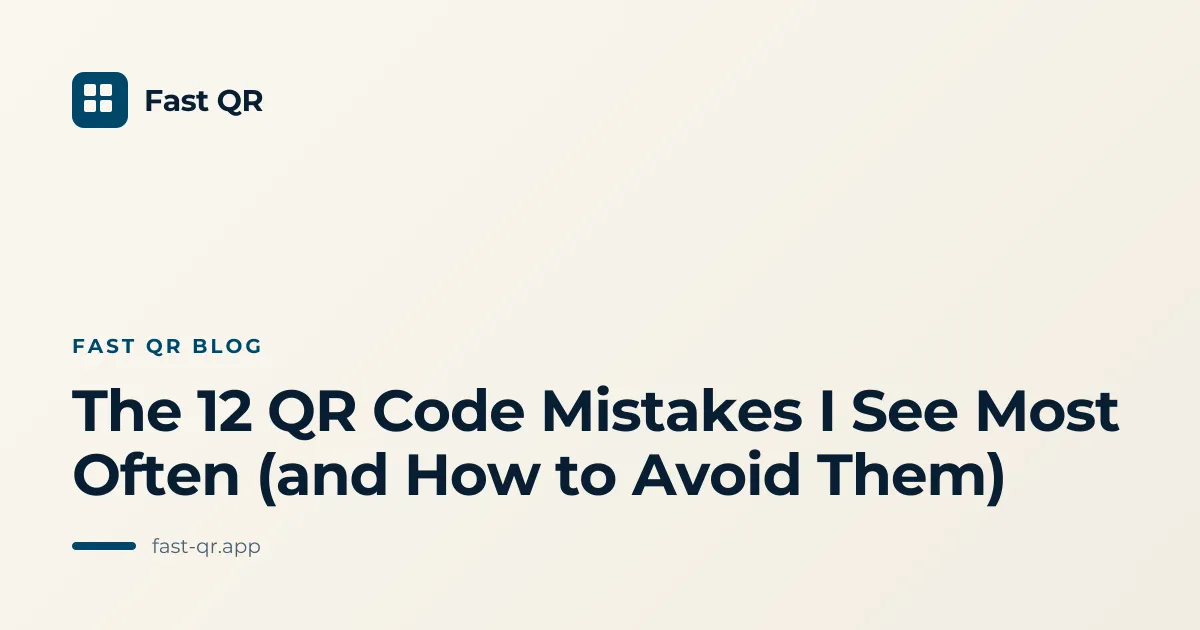 The 12 QR Code Mistakes I See Most Often (and How to Avoid Them)