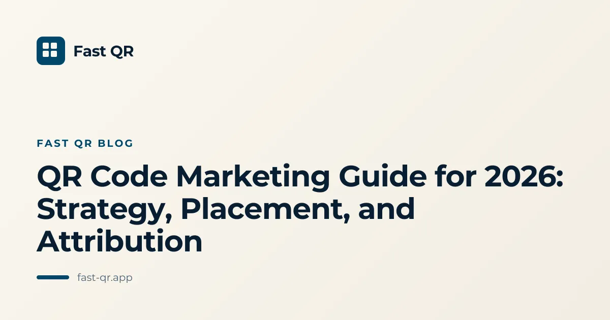 QR Code Marketing Guide for 2026: Strategy, Placement, and Attribution