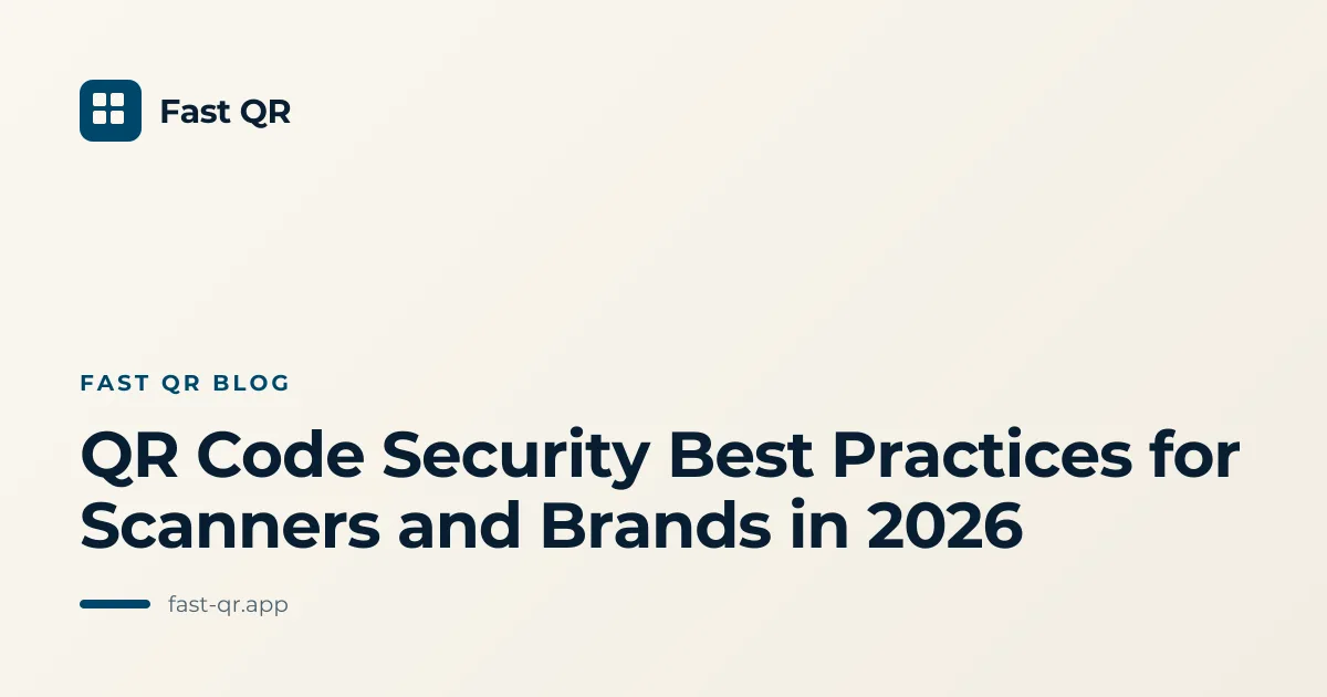 QR Code Security Best Practices for Scanners and Brands in 2026
