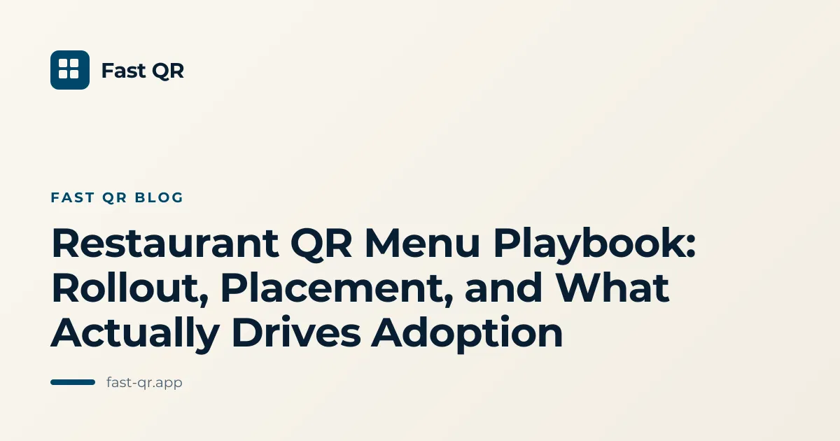 Restaurant QR Menu Playbook: Rollout, Placement, and What Actually Drives Adoption