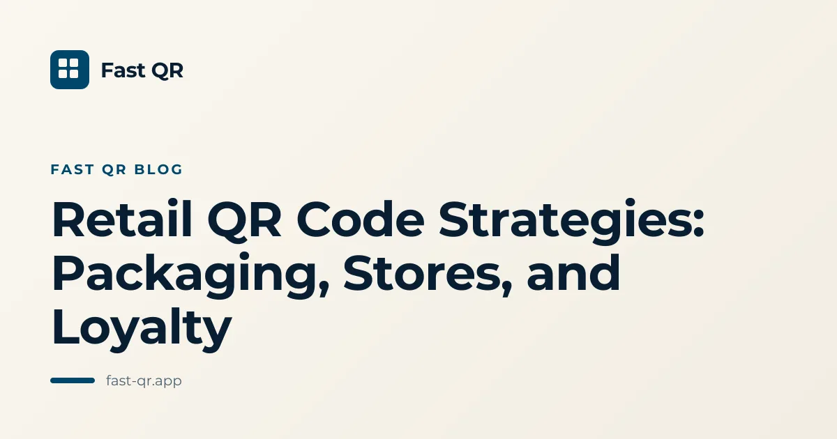 Retail QR Code Strategies: Packaging, Stores, and Loyalty