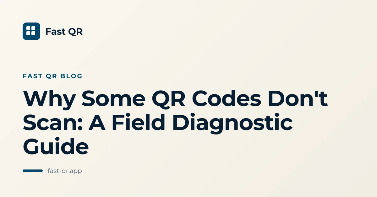 Why Some QR Codes Don't Scan: A Field Diagnostic Guide